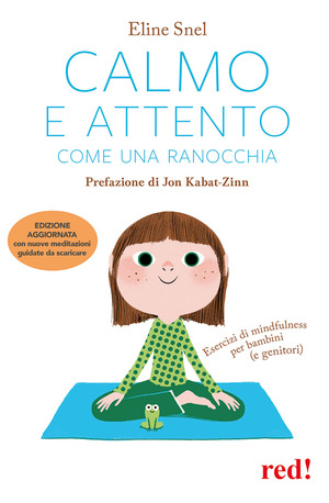 Calmo e attento come una ranocchia. Esercizi di mindfulness per bambini (e genitori). Con File audio per il download