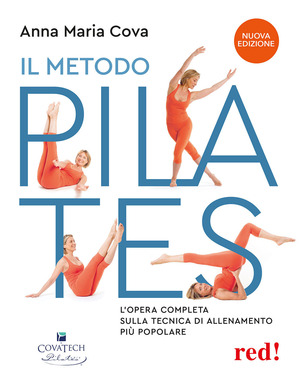 Il metodo pilates. L'opera completa sulla tecnica di allenamento più popolare. Nuova ediz.
