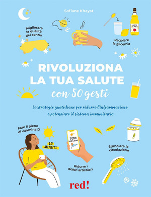 Rivoluziona la tua salute con 50 gesti. Le strategie quotidiane per ridurre l’infiammazione e potenziare il sistema immunitario