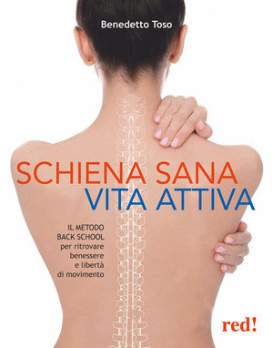 Schiena sana, vita attiva. Il metodo della Back School per ritrovare benessere e libertà di movimento