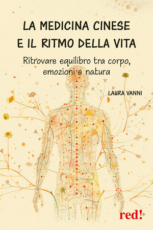 La medicina cinese e il ritmo della vita. Ritrovare equilibrio tra corpo, emozione e natura