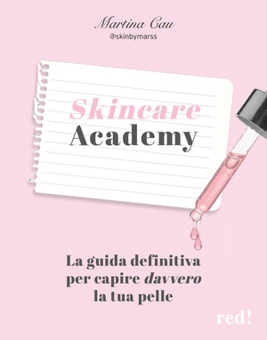 Skincare Academy. La guida definitiva per capire davvero la tua pelle