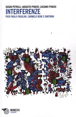 Interferenze. Pier Paolo Pasolini, Carmelo Bene e dintorni