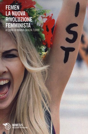 Femen. La nuova rivoluzione femminista Femen. La nuova rivoluzione femminista