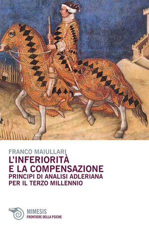 L' inferiorità e la compensazione. Principi di analisi adleriana per ilterzo millennio