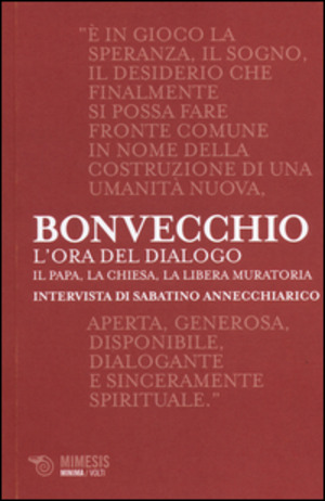 L' ora del dialogo. Il papa, la Chiesa, la Libera Muratoria. Intervista di Sabatino Annecchiarico
