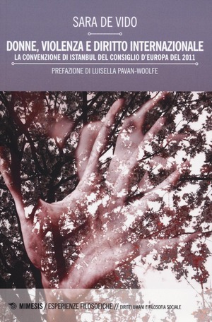 Donne, violenza e diritto internazionale. La Convenzione di Istanbul del Consiglio d'Europa del 2011 Donne, violenza e diritto internazionale. La Convenzione di Istanbul del Consiglio d'Europa del 2011