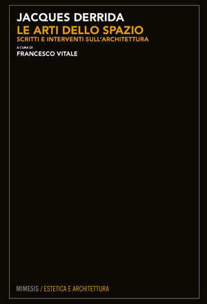 Le arti dello spazio. Scritti e interventi sull'architettura