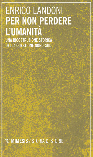 Per non perdere l'umanità. Una ricostruzione storica della questione Nord-Sud