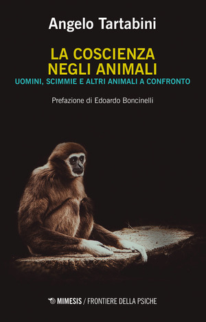 La coscienza negli animali. Uomini, scimmie e altri animali a confronto