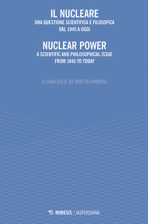 Il nucleare. Una questione scientifica e filosofica dal 1945 a oggi-Nuclear power. A scientific and philosophical issue from 1945 to today