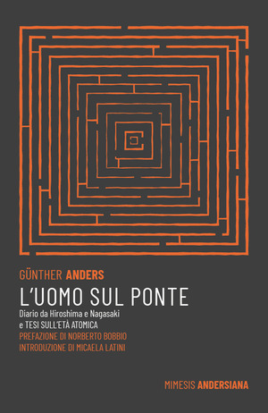 L' uomo sul ponte. Diario da Hiroshima e Nagasaki e Tesi sull'età atomica