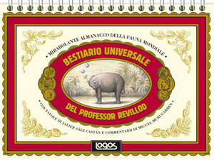 Bestiario universale del professor Revillod. Mirabolante almanacco della fauna mondiale. Ediz. illustrata