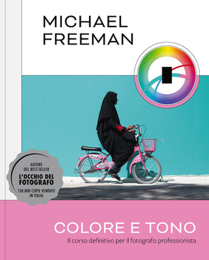 Colore e tono. Il corso definitivo per il fotografo professionista. Ediz. a colori