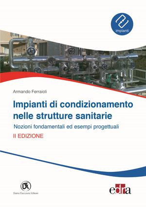 Impianti di condizionamento nelle strutture sanitarie. Nozioni fondamentali ed esempi progettuali