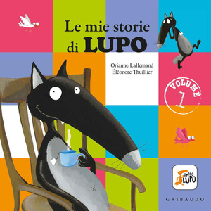 Le mie storie di lupo. Amico lupo. Ediz. a colori