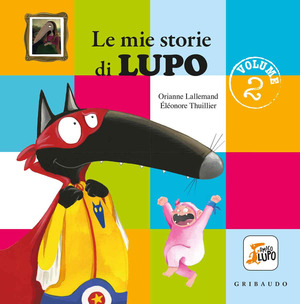 Le mie storie di lupo. Amico lupo. Ediz. a colori