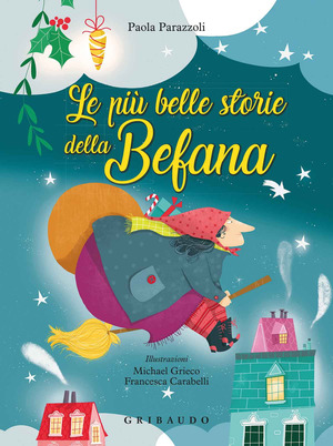 Le più belle storie della Befana. Ediz. a colori
