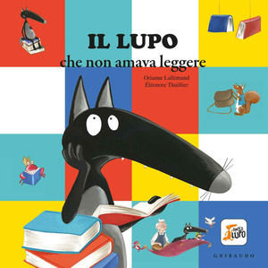 Il lupo che non amava leggere. Amico lupo. Ediz. a colori