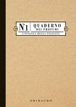 Quaderno dei profumi. L'essenza della felicità