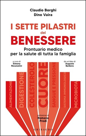 I sette pilastri del benessere. Prontuario medico per la salute di tutta la famiglia