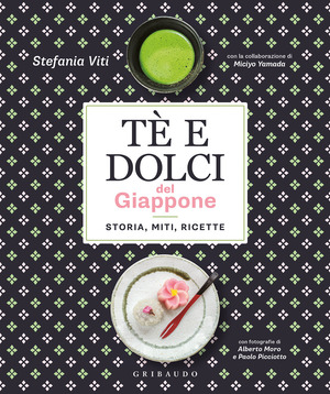 Tè e dolci del Giappone. Storia, miti, ricette