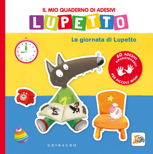 La giornata di Lupetto. Il mio quaderno di adesivi. Amico lupo. Ediz. a colori