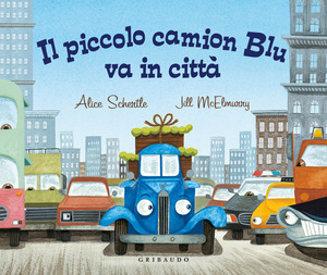 Il piccolo camion Blu va in città. Ediz. a colori