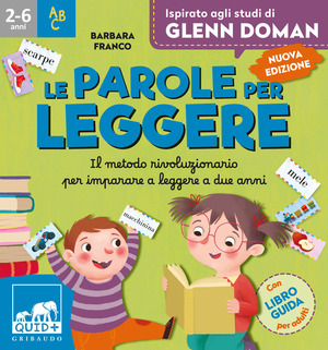 Le parole per leggere. Il metodo rivoluzionario per imparare a leggere a due anni. Ispirato agli studi di Glenn Doman. Ediz. a colori