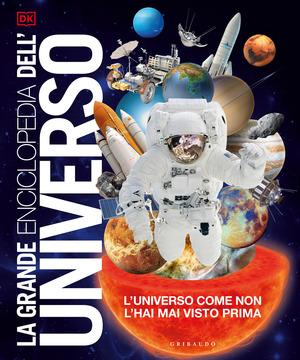 La grande enciclopedia dell'universo. L'universo come non l'hai mai visto prima. Nuova ediz.
