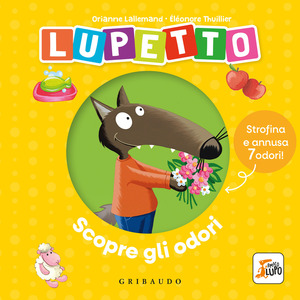 Lupetto scopre gli odori. Amico Lupo. Ediz. a colori