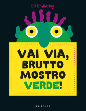 Vai via, brutto mostro verde! Ediz. a colori