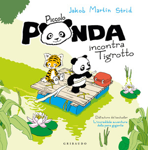 Piccolo Panda incontra Piccola Tigre. Ediz. a colori