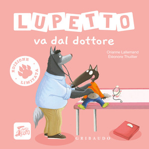 Lupetto va dal dottore. Amico lupo. Ediz. limitata