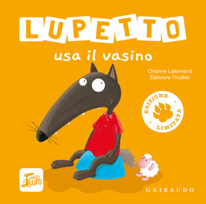 Lupetto usa il vasino. Amico lupo. Ediz. limitata