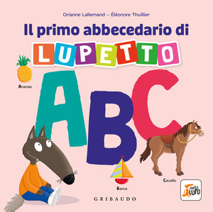 Il primo abbecedario di Lupetto. Amico Lupo. Ediz. a colori