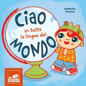 Ciao in tutte le lingue del mondo. Ediz. a colori