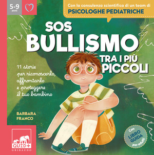 SOS bullismo tra i più piccoli. 11 storie per riconoscerlo, affrontarlo e proteggere il tuo bambino
