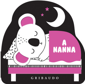 A nanna. I libri da passeggino. Ediz. illustrata