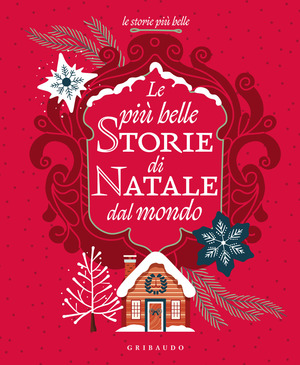 Le più belle storie di Natale dal mondo. Ediz. a colori
