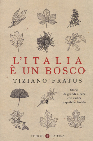 L' Italia è un bosco. Storie di grandi alberi con radici e qualche fronda