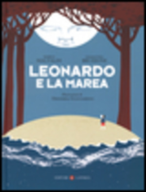 Leonardo e la marea. Ediz. illustrata