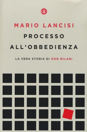 Processo all'obbedienza. La vera storia di don Milani