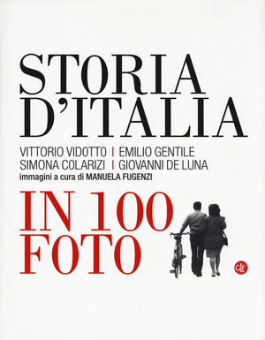 Storia d'Italia in 100 foto. Ediz. a colori