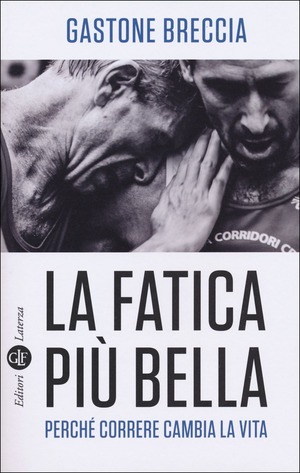 La fatica più bella. Perché correre cambia la vita
