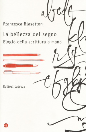 La bellezza del segno. Elogio della scrittura a mano