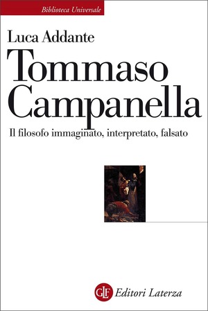 Tommaso Campanella. Il filosofo immaginato, interpretato, falsato