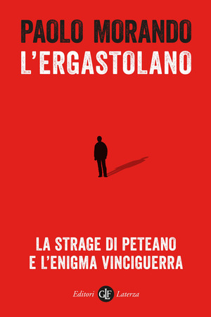 L' ergastolano. La strage di Peteano e l’enigma Vinciguerra