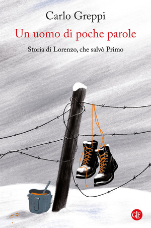 Un uomo di poche parole. Storia di Lorenzo, che salvò Primo Un uomo di poche parole. Storia di Lorenzo, che salvò Primo