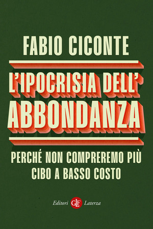 L' ipocrisia dell’abbondanza. Perché non compreremo più cibo a basso costo
